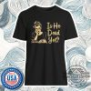 Anti Trump Shirt Is He Dead Yet Shirt