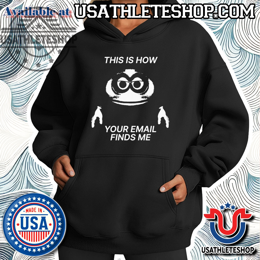 This Is How Your Email Finds Me T-Shirt – Official Funny Work Meme Tee 4 This Is How Your Email Finds Me T-Shirt – Official Funny Work Meme Tee