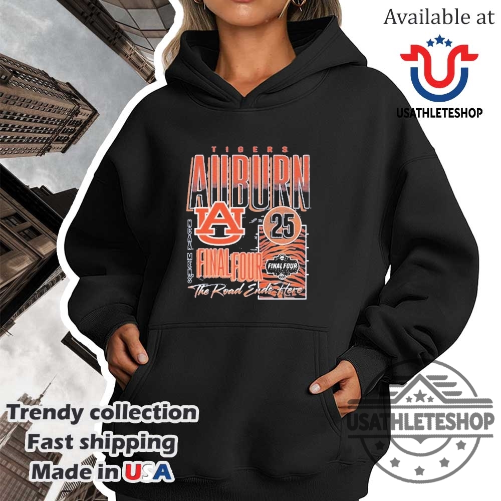 Auburn Tigers Road Ends Here 2025 Tshirt Final Four Ncaa Basketball Fan Tee 4 Auburn Tigers Road Ends Here 2025 T-Shirt – Final Four NCAA Basketball Fan Tee