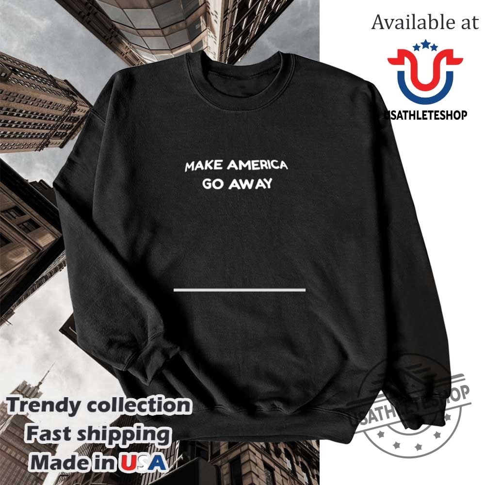 Make America Go Away Shirt 5 Make America go away shirt