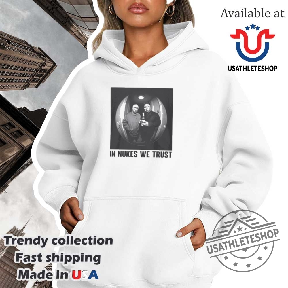 In Nukes We Trust Putin And Kim Jong Un Shirt 4 In nukes we trust Putin and Kim Jong Un shirt
