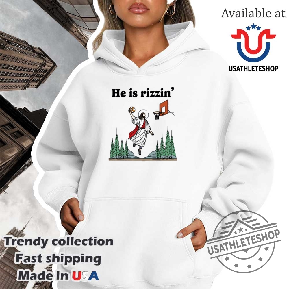 He Is Rizzin Funny Jesus Playing Basketball Humors He Is Rizzen Jesus Tshirt 4 He Is Rizzin Funny Jesus Playing Basketball Humors He is Rizzen Jesus T-Shirt