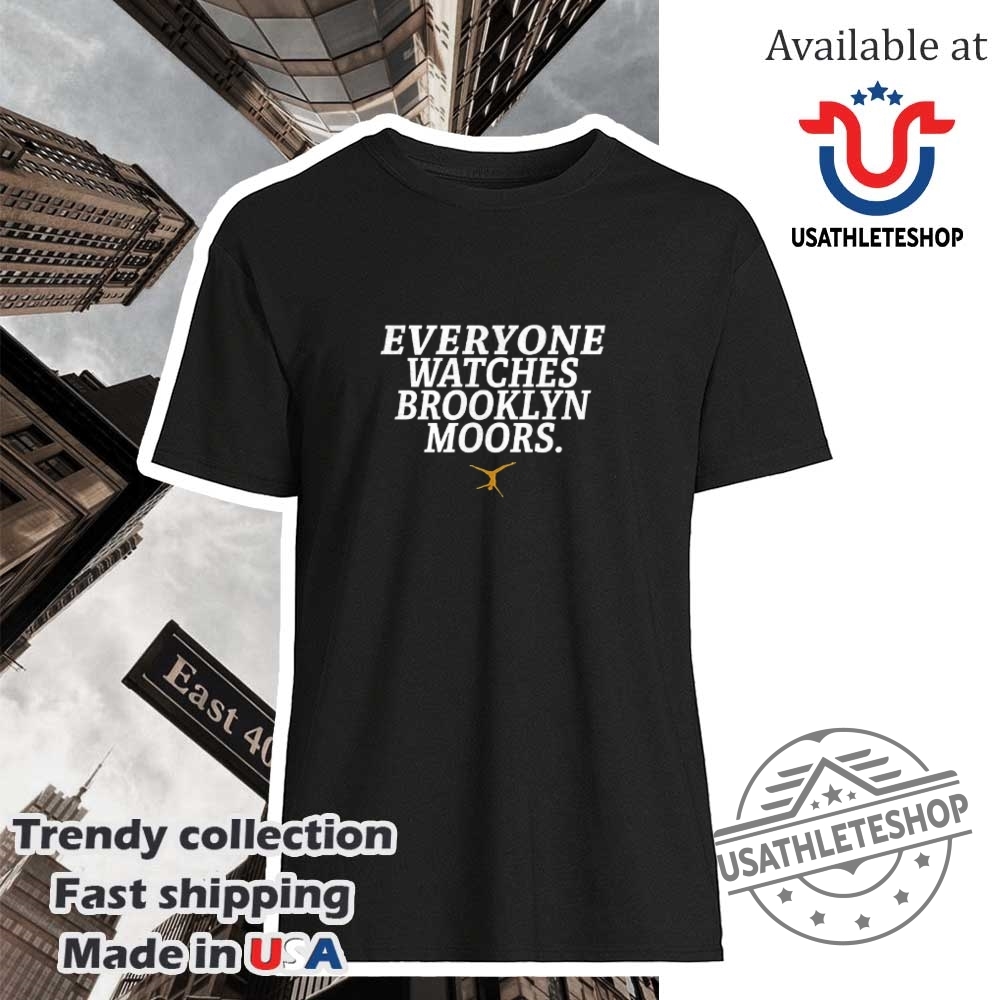 Everyone Watches Brooklyn Moors Shirt