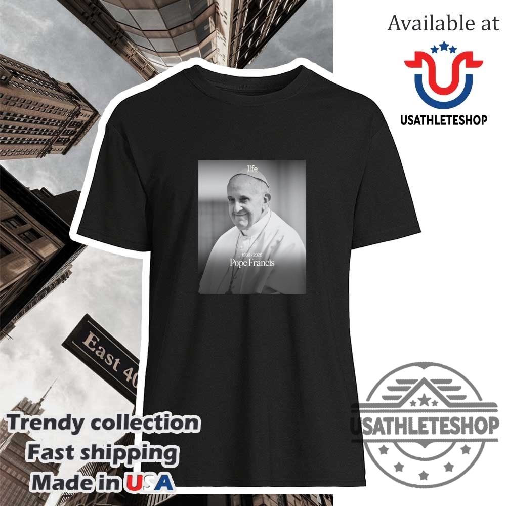 "Top Trending T-Shirts: Pope Francis to Chicago Cubs Designs" 2 Pope Francis Has Passed Away At His Residence In The Vaticans Casa Santa Marta Tshirts