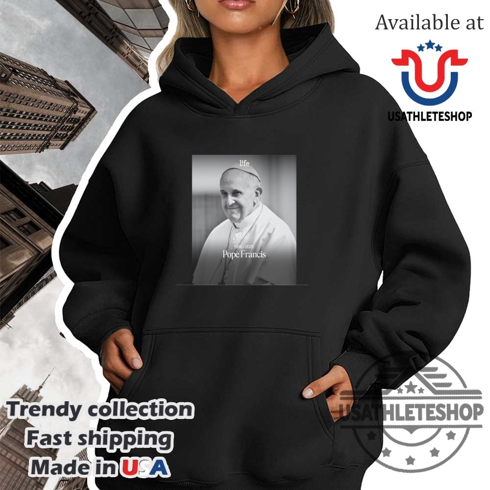 Pope Francis Has Passed Away At His Residence In The Vaticans Casa Santa Marta Tshirts 4 Pope Francis Has Passed Away At His Residence In The Vaticans Casa Santa Marta Tshirts usathleteshop 2