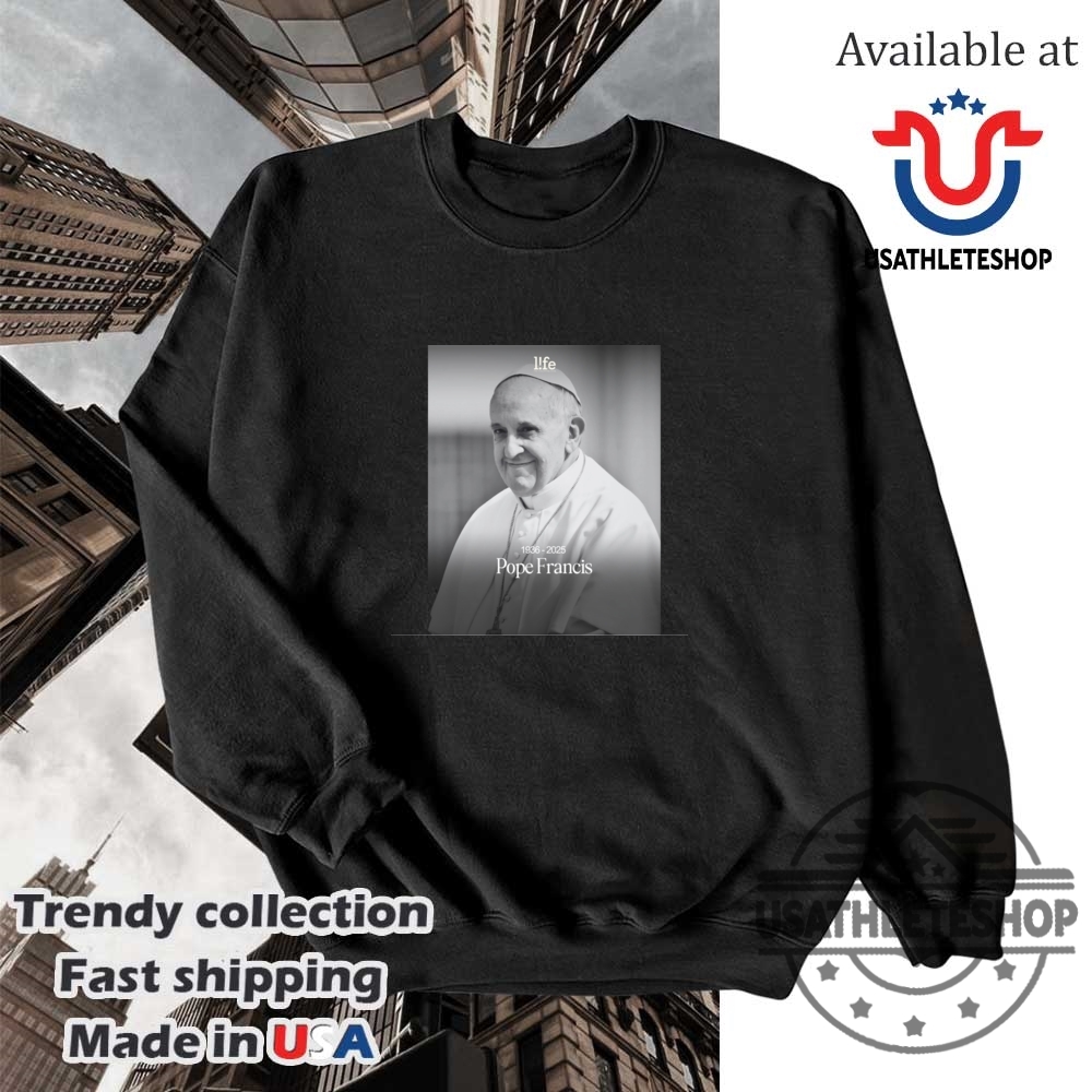 Pope Francis Has Passed Away At His Residence In The Vaticans Casa Santa Marta Tshirts 5 Pope Francis Has Passed Away At His Residence In The Vaticans Casa Santa Marta Tshirts usathleteshop 3