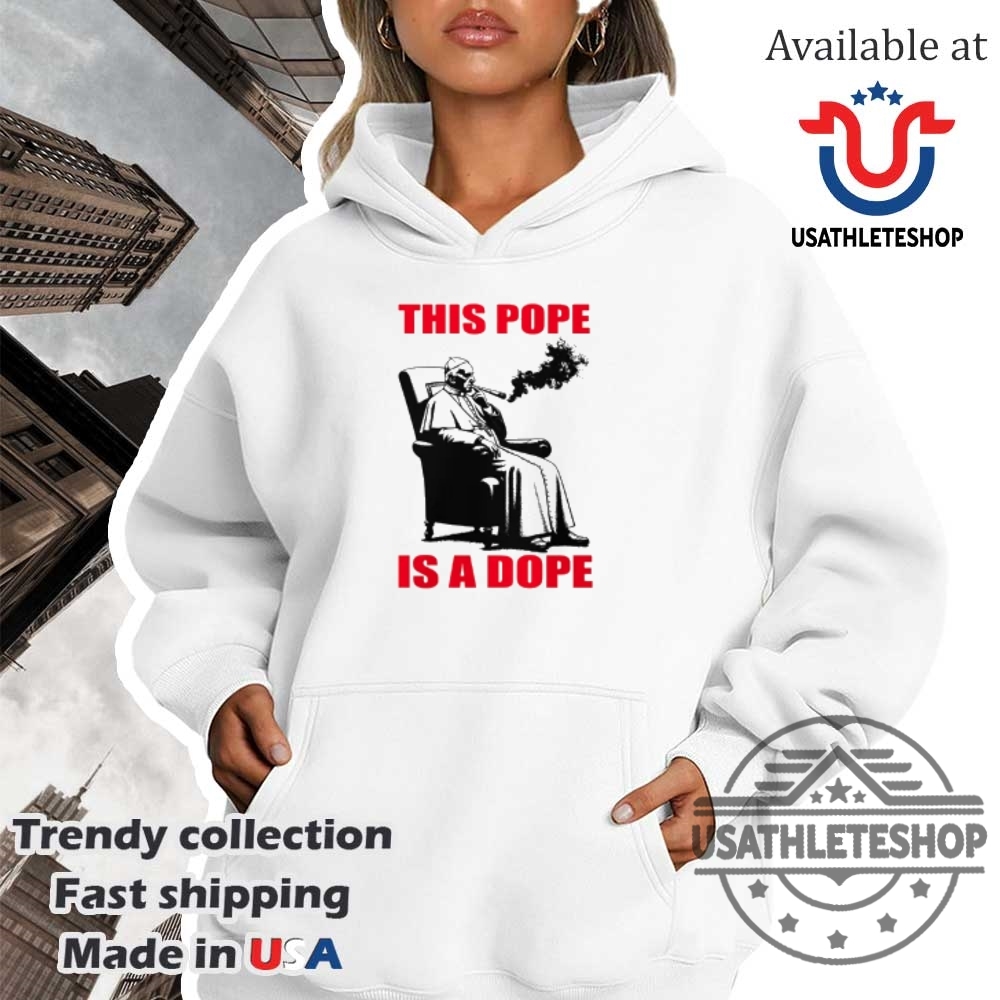I Like The Pope The Pope Smokes Dope Tshirts 4 I LIKE THE POPE THE POPE SMOKES DOPE T-SHIRTS