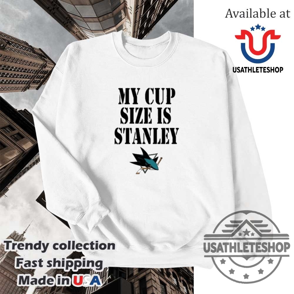 Sharks My Cup Size Is Stanley Shirt 5 Sharks My Cup Size Is Stanley Shirt