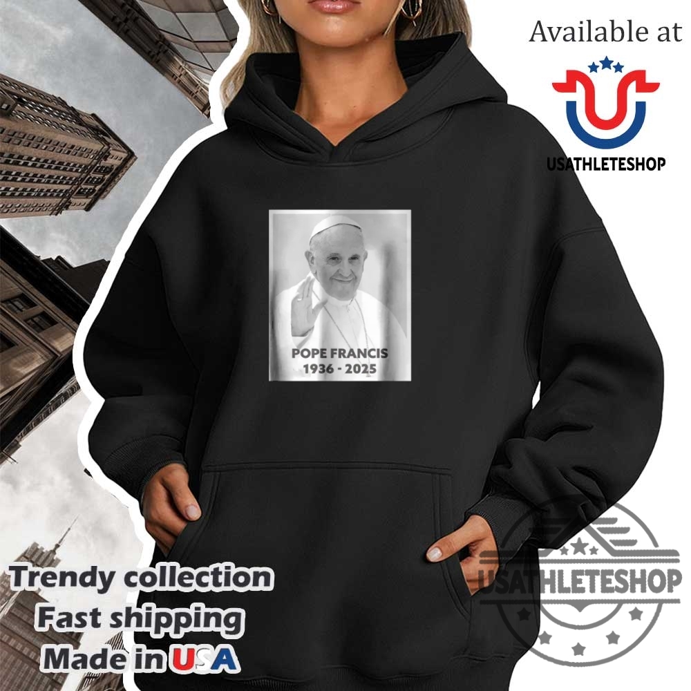 Rip Pope Francis 19362025 God Bless Pope Francis Tshirts 4 RIP Pope Francis 1936-2025 God Bless Pope Francis T-Shirts