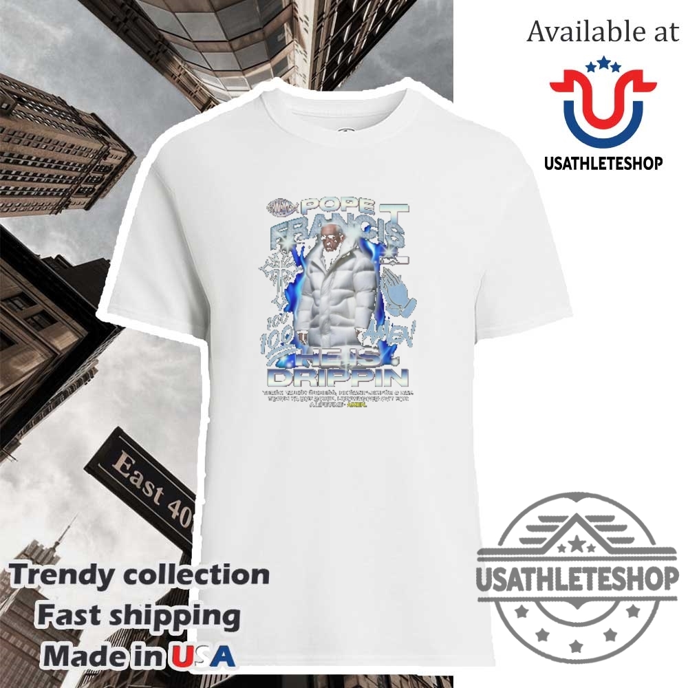 "Top Trending T-Shirts: Pope Francis to Chicago Cubs Designs" 13 Pope Francis Amen He Is Drippin Tshirts