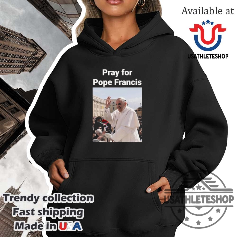 Pray For Pope Francis Tshirts 4 Pray for Pope Francis T-shirts