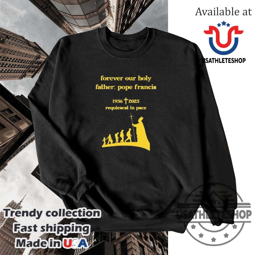 Pope Francis Forever Our Holy Father 19362025 Tshirt 5 Pope Francis Forever Our Holy Father 1936–2025 T-Shirt