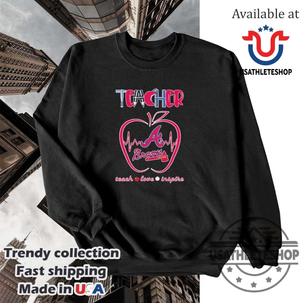 Atlanta Braves Teacher Teach Love Inspire Baseball Shirt 5 Atlanta Braves Teacher Teach Love Inspire Baseball Shirt