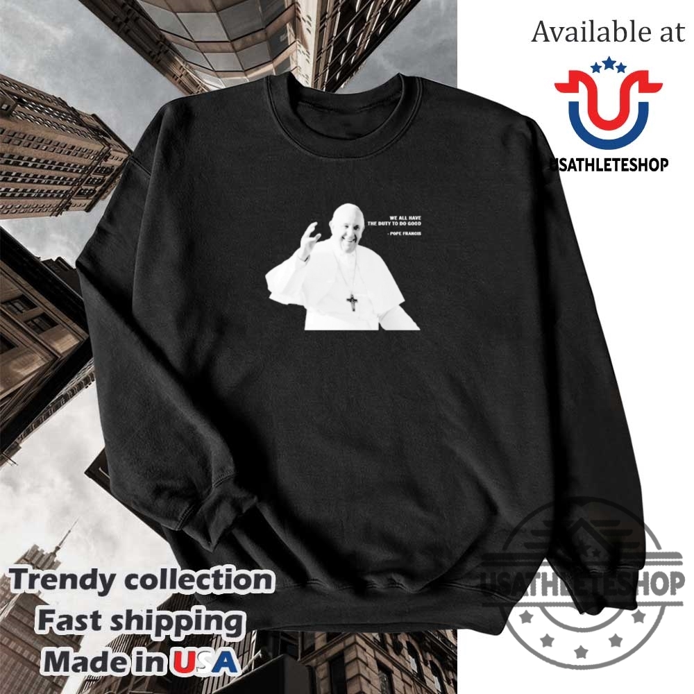 Rest In Peace Pope Francis We All Have A Role Shirt 5 Rest in Peace Pope Francis – We All Have a Role Shirt