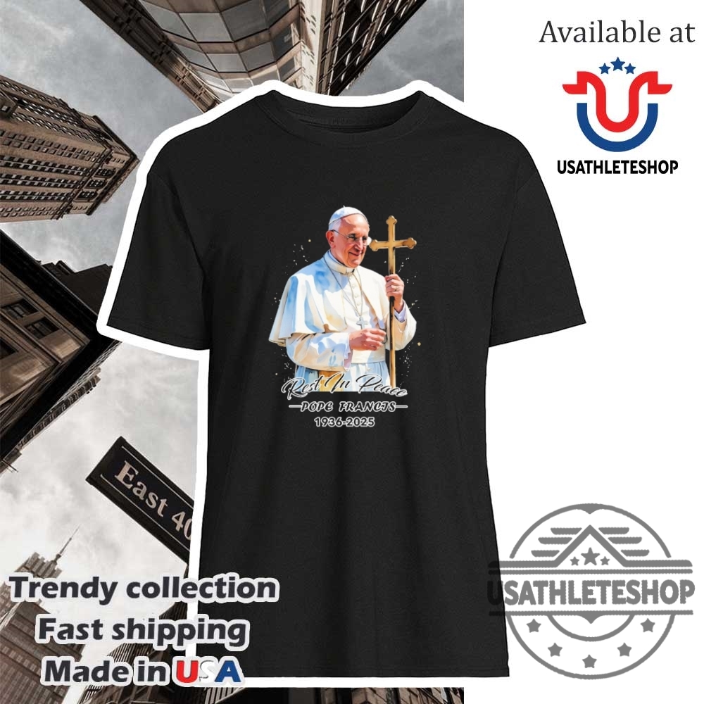 "Top 2025 Sports Fan T-Shirts: NBA, MLB, NHL Playoff Gear" 38 Pope Francis 19362025 Memorial Rest In Peace Tribute Shirt