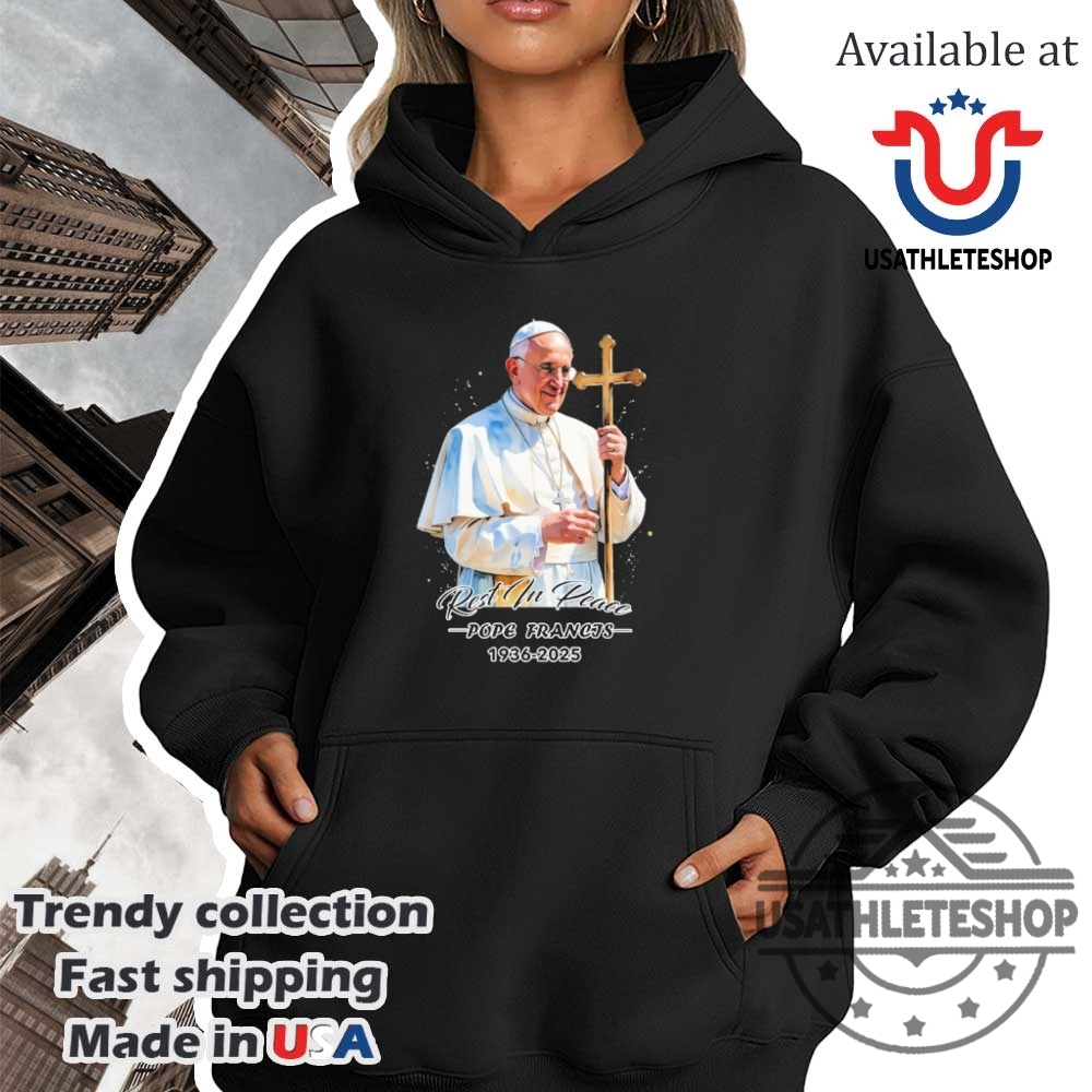 Pope Francis 19362025 Memorial Rest In Peace Tribute Shirt 4 Pope Francis 1936–2025 Memorial Rest In Peace Tribute Shirt