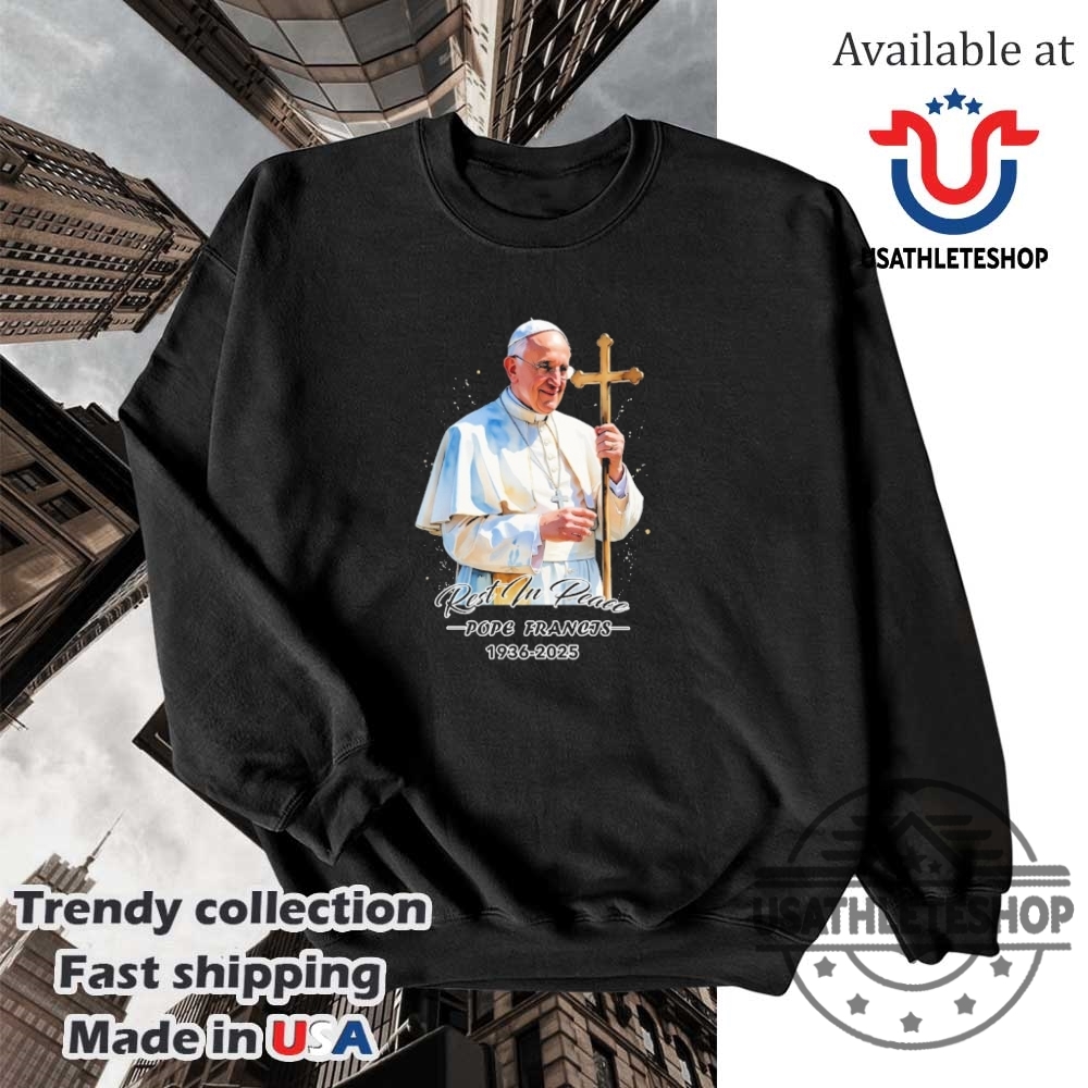 Pope Francis 19362025 Memorial Rest In Peace Tribute Shirt 5 Pope Francis 1936–2025 Memorial Rest In Peace Tribute Shirt