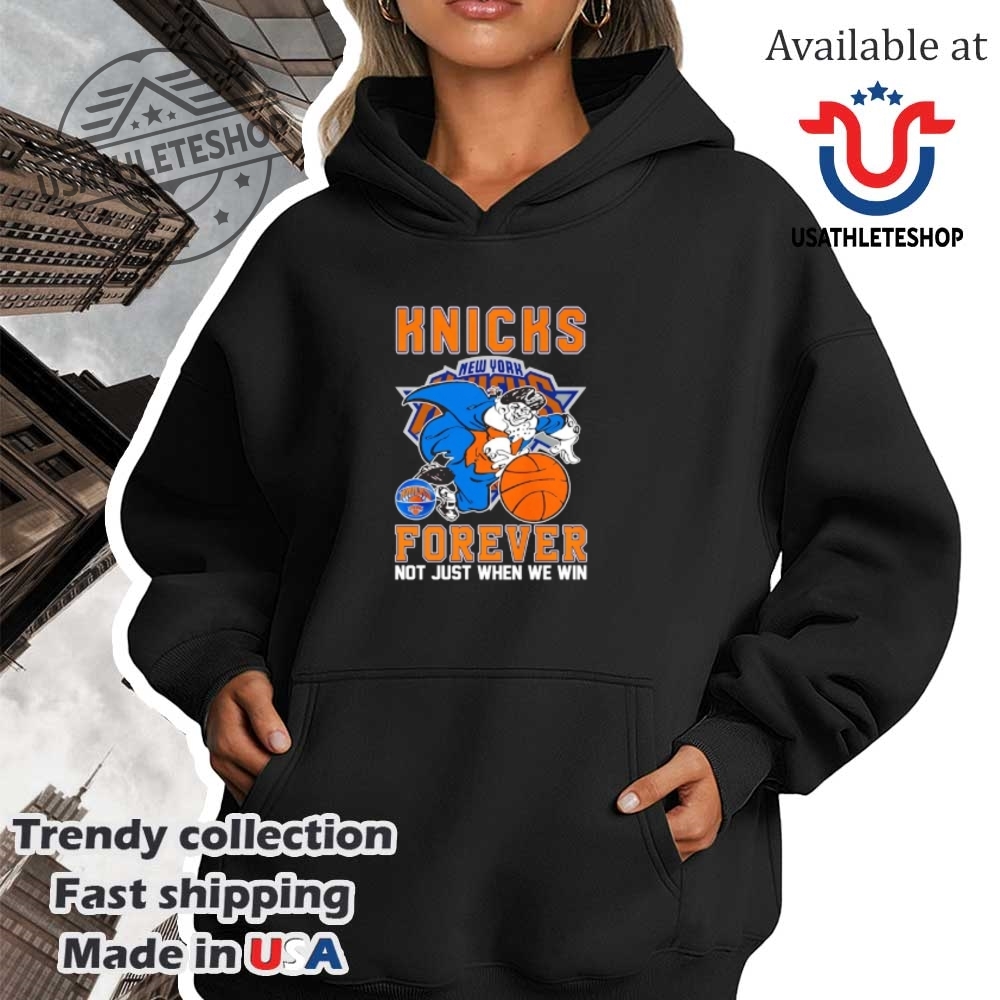 New York Knicks Forever Mascot Shirt Not Just When We Win Tee 4 New York Knicks Forever Mascot Shirt – Not Just When We Win Tee