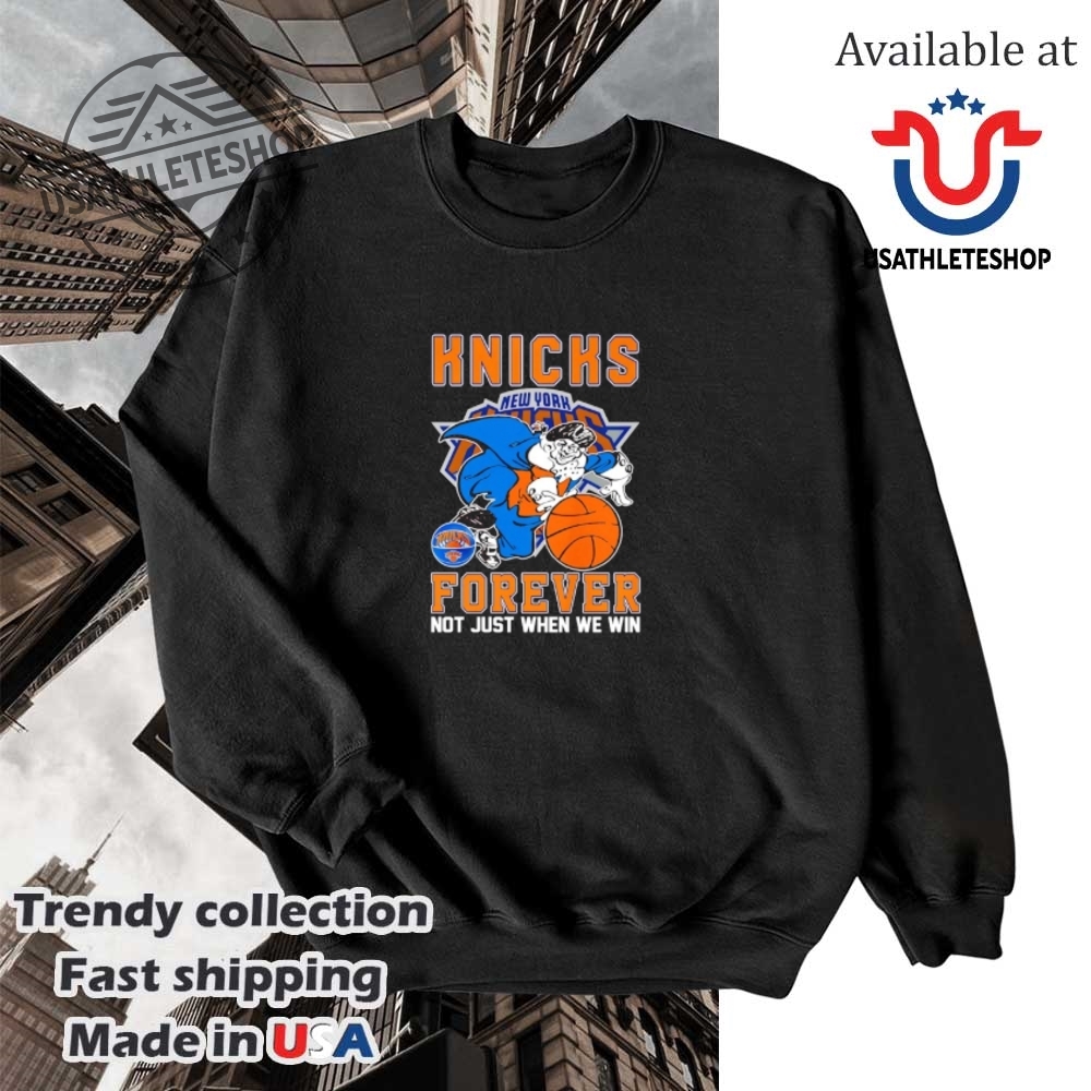New York Knicks Forever Mascot Shirt Not Just When We Win Tee 5 New York Knicks Forever Mascot Shirt – Not Just When We Win Tee