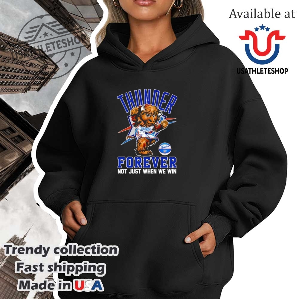 Oklahoma City Thunder Forever Mascot Shirt Not Just When We Win Tee 4 Oklahoma City Thunder Forever Mascot Shirt – Not Just When We Win Tee