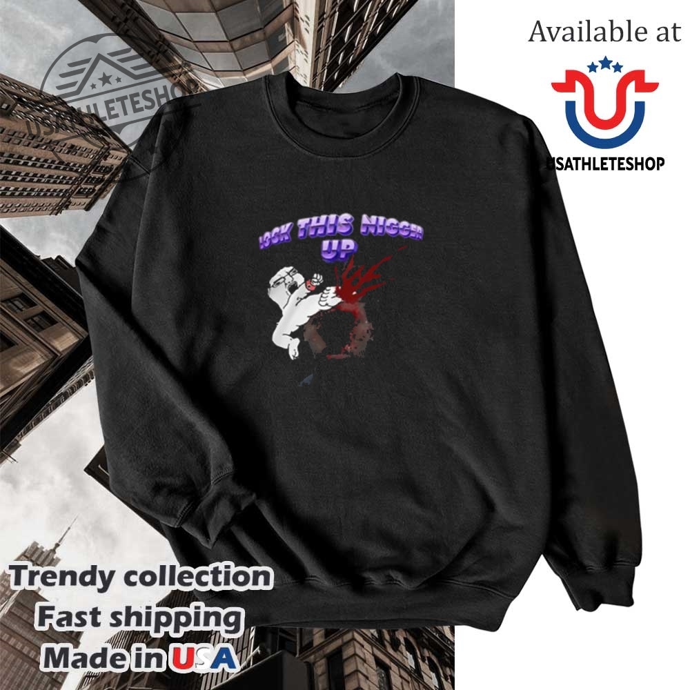Lock This Nigger Up Shirt Political Statement Tee 5 Lock This Nigger Up Shirt – Political Statement Tee