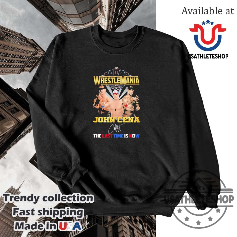 Wrestlemania Wwe John Cena The Last Time Is Now Signature Tshirt 5 Wrestlemania Wwe John Cena The Last Time Is Now Signature Tshirt usathleteshop 3