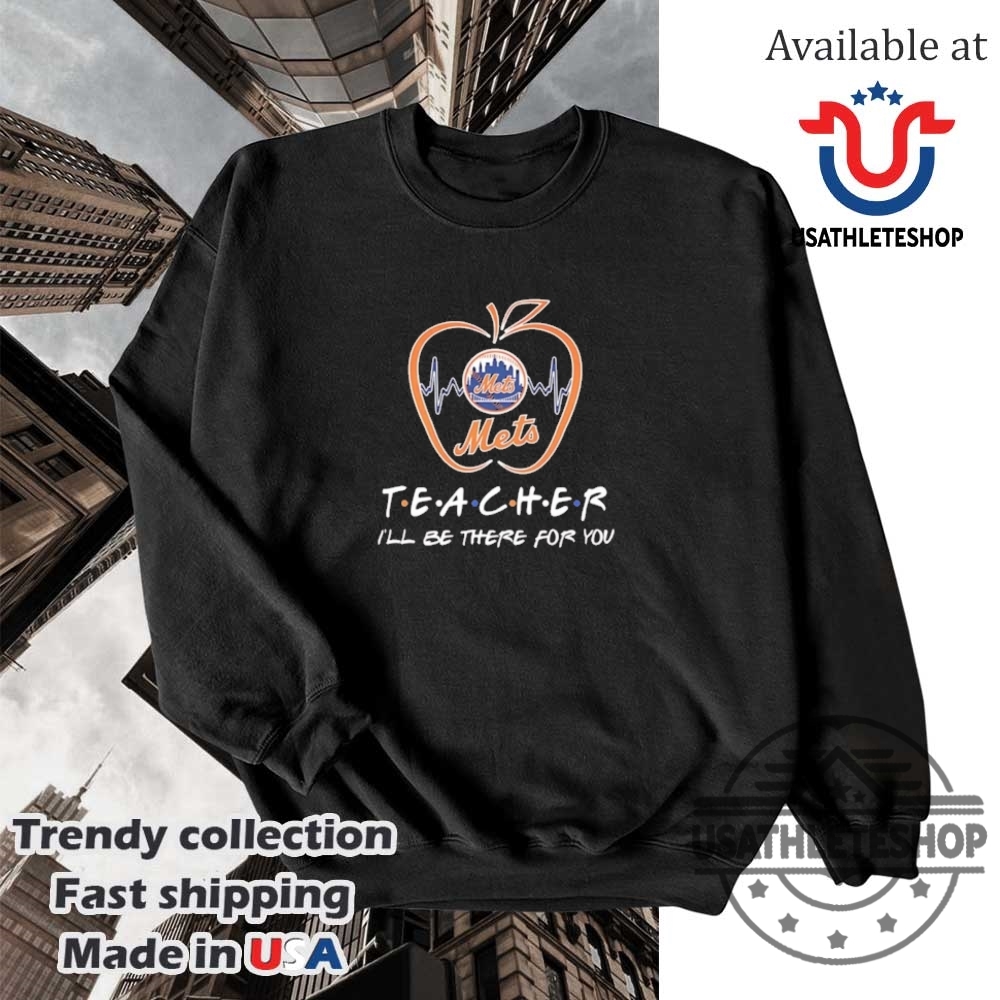 New York Mets Friends Teacher Ill Be There For You Tshirt 5 New York Mets Friends Teacher I’ll Be There For You T-Shirt