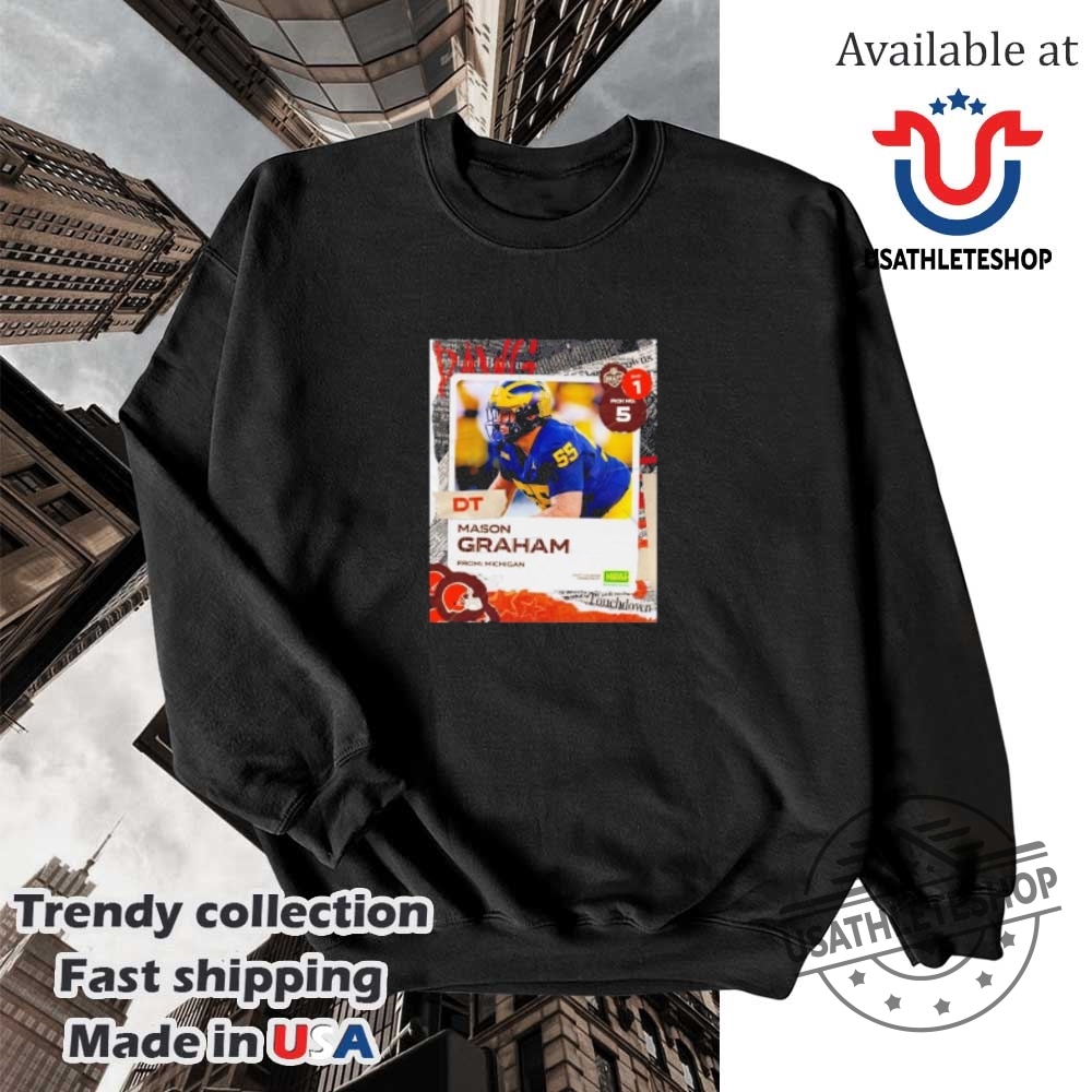 Cleveland Browns Welcome Mason Graham From Michigan Nfl Draft 2025 Tshirt 5 Cleveland Browns Welcome Mason Graham from Michigan NFL Draft 2025 T-Shirt