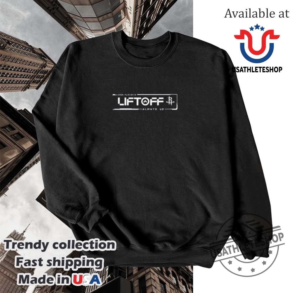 Houston Rockets Liftoff Always 2025 Playoffs Shirt Show Your Support 5 Houston Rockets Liftoff Always 2025 Playoffs Shirt - Show Your Support