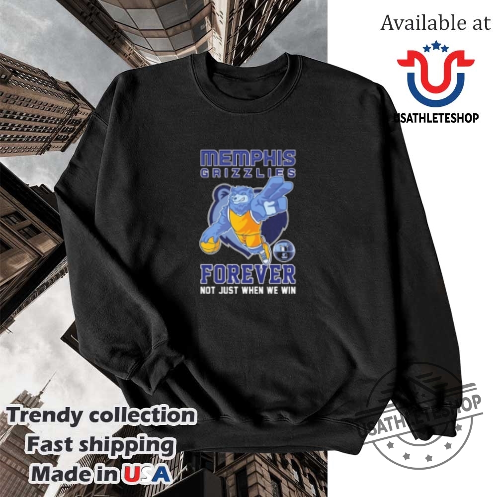 Memphis Grizzlies Forever Not Just When We Win Mascot Tshirt Classic Fan Gear 5 Memphis Grizzlies Forever Not Just When We Win Mascot T-Shirt - Classic Fan Gear