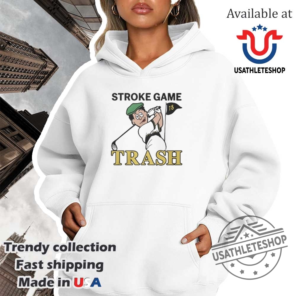 Stroke Game Trash Golf Tshirts 4 Stroke game trash golf T-shirts