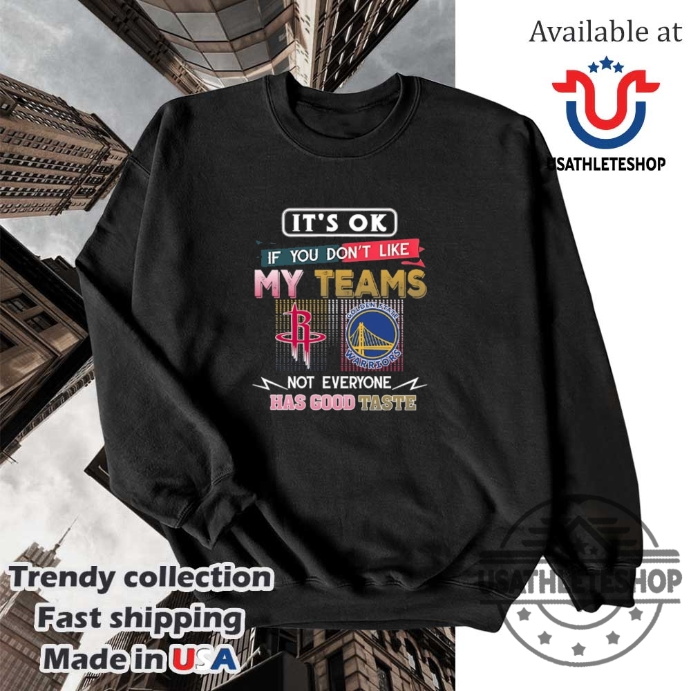 Houston Rockets Vs Golden State Warriors Its Okay If You Dont Like My Teams Shirt 5 Houston Rockets vs Golden State Warriors – “It’s Okay if You Don’t Like My Teams” Shirt