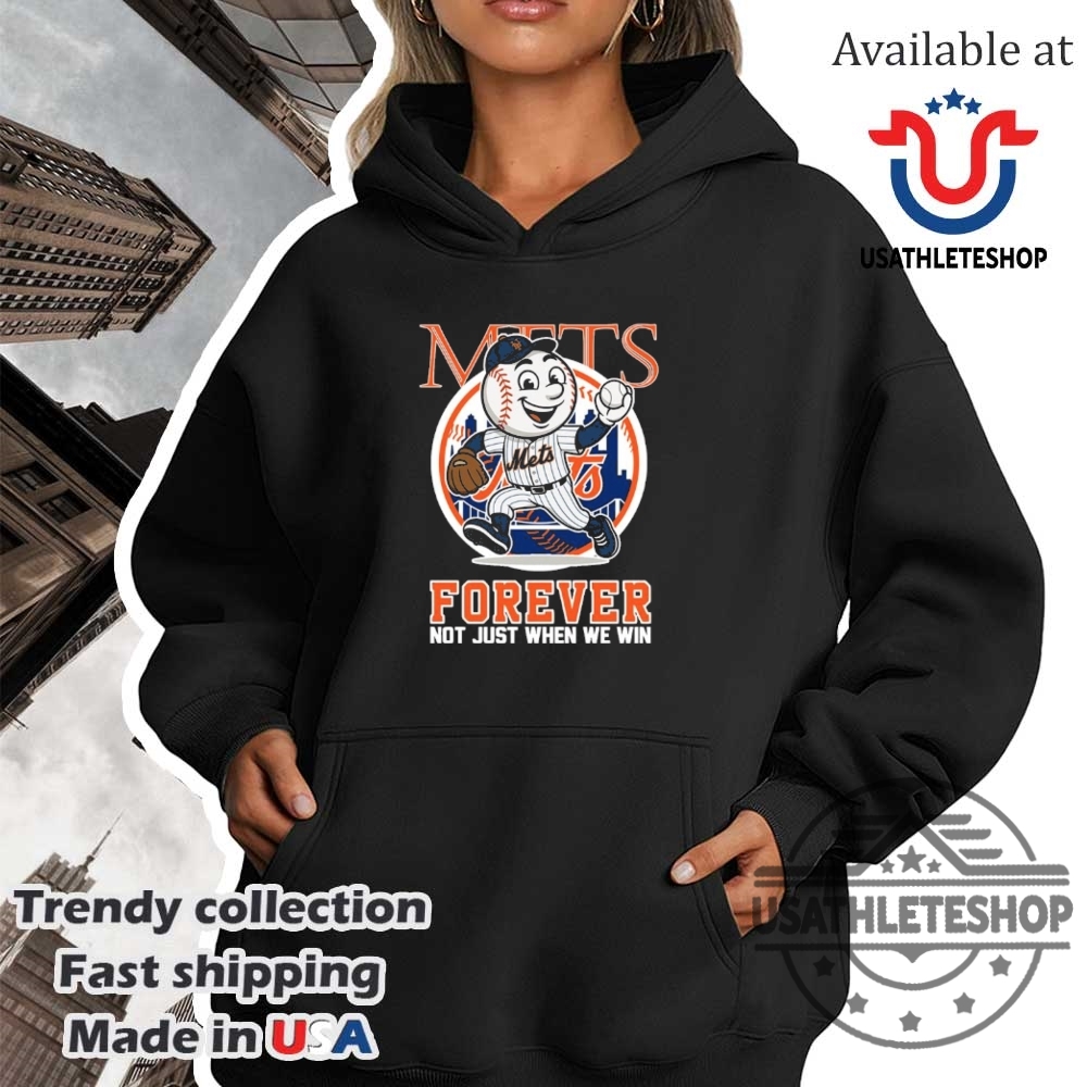 New York Mets Forever Not Just When We Win Mascot Shirt 4 New York Mets forever not just when we win mascot shirt