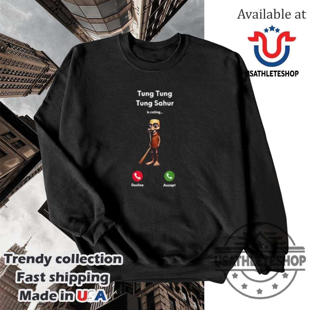 Tung Tung Tung Sahur Is Calling Meme Tshirt 5 Tung Tung Tung Sahur Is Calling Meme T-Shirt