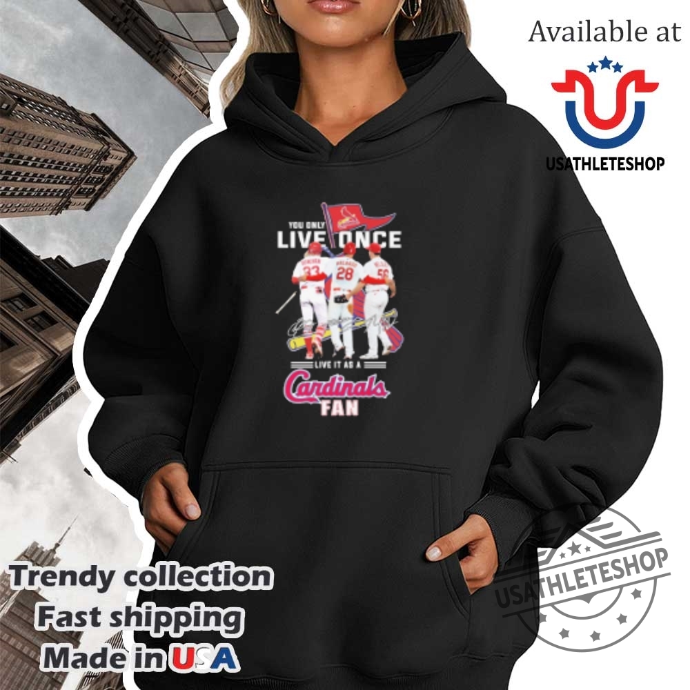 You Only Live Once Live It As A St Louis Cardinals Fan Signatures Tshirts 4 You Only Live Once Live It As A St Louis Cardinals Fan Signatures T-shirts
