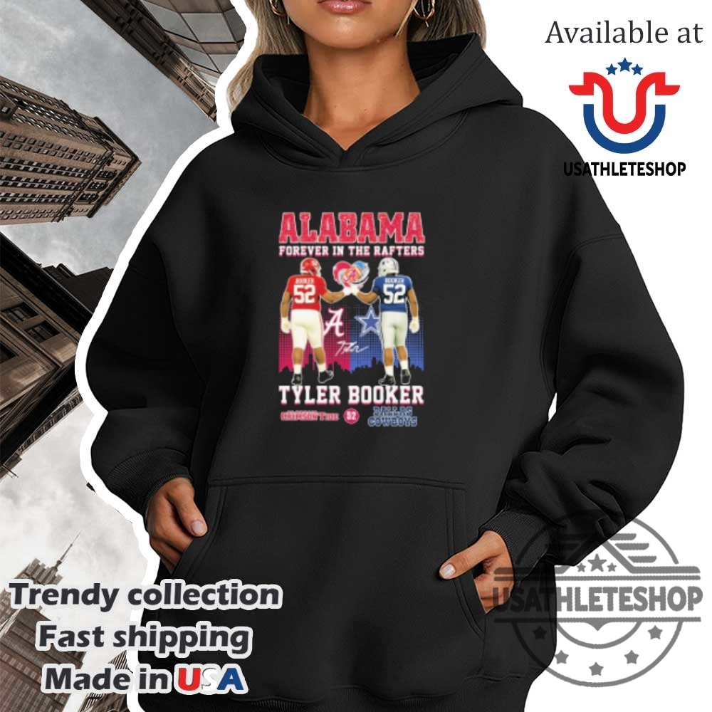 Tyler Booker Alabama Crimson Tide X Dallas Cowboys Forever In The Rafters Tshirts 4 Tyler Booker Alabama Crimson Tide X Dallas Cowboys Forever In The Rafters T-shirts