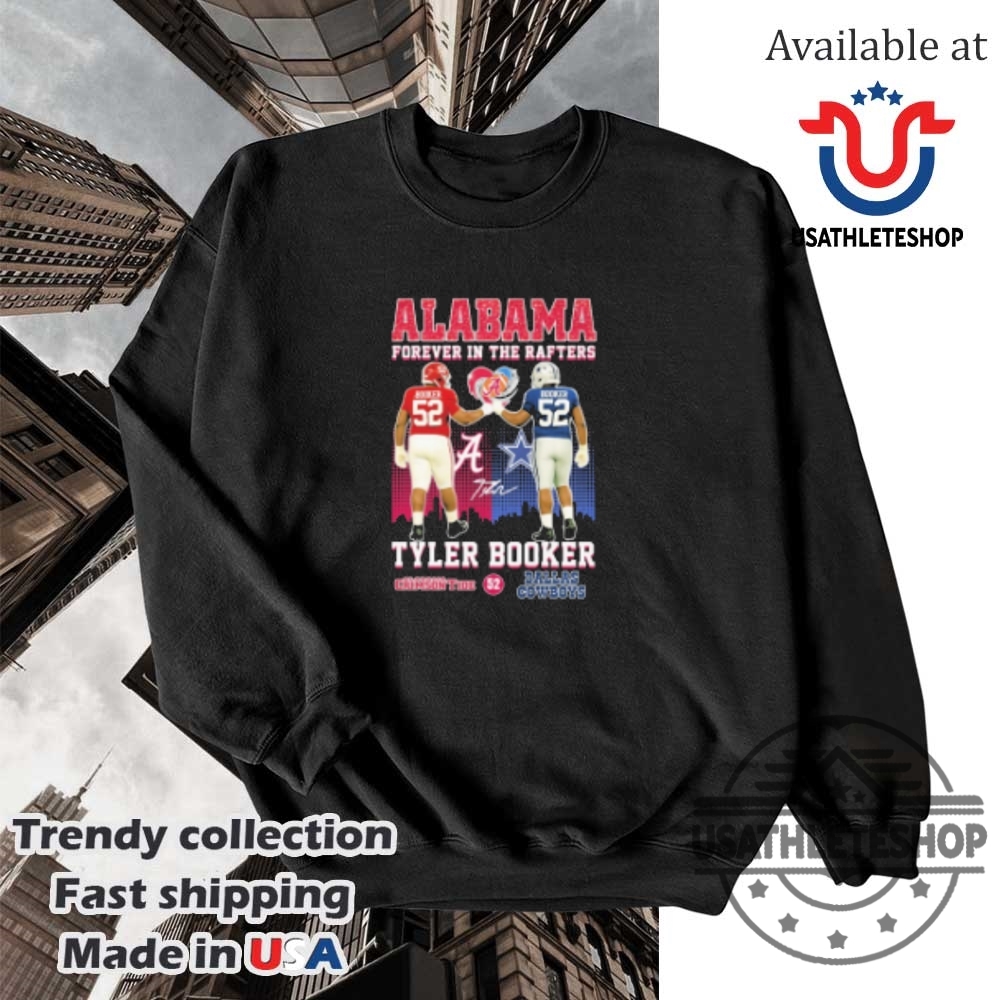 Tyler Booker Alabama Crimson Tide X Dallas Cowboys Forever In The Rafters Tshirts 5 Tyler Booker Alabama Crimson Tide X Dallas Cowboys Forever In The Rafters T-shirts