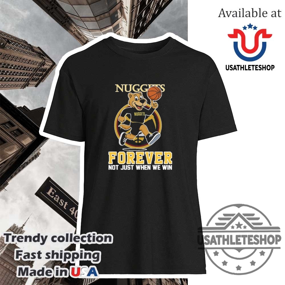 Denver Nuggets Forever Shirt Representing The Nuggets All Year