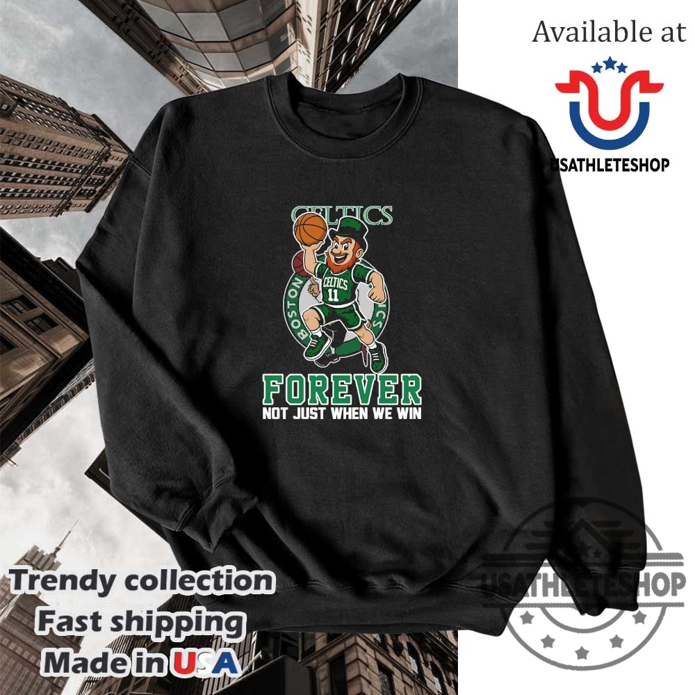 Boston Celtics Forever Shirt Always Loyal Not Just When We Win 5 Boston Celtics Forever Shirt – Always Loyal, Not Just When We Win