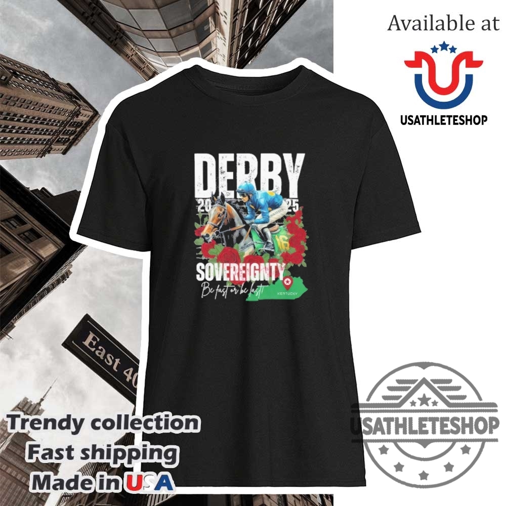 "Support Your NBA Team All Year: Warriors, Nuggets, Celtics, Cavs, Thunder" 14 Sovereignty 2025 Kentucky Derby Winner Shirt Be Fast Or Be Last Run For The Roses
