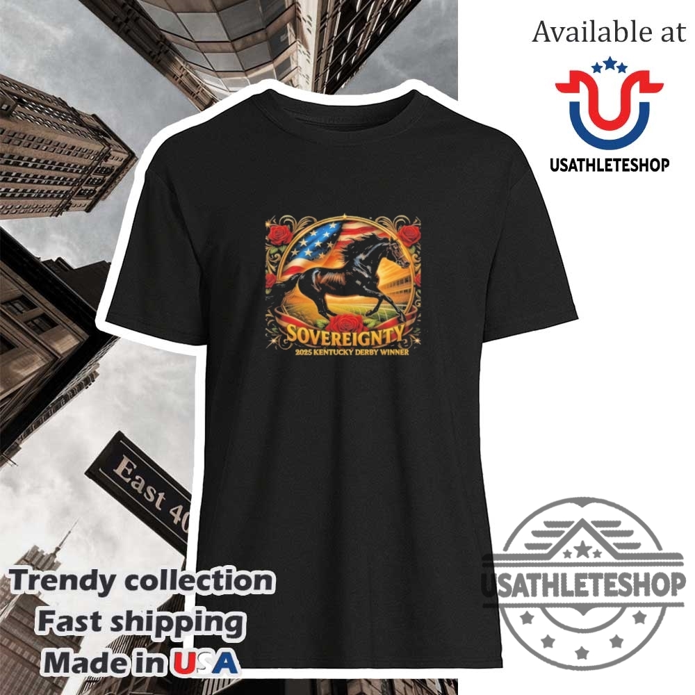 "Support Your NBA Team All Year: Warriors, Nuggets, Celtics, Cavs, Thunder" 18 Sovereignty 2025 Kentucky Derby Winner Shirt Be Fast Or Be Last In 2025