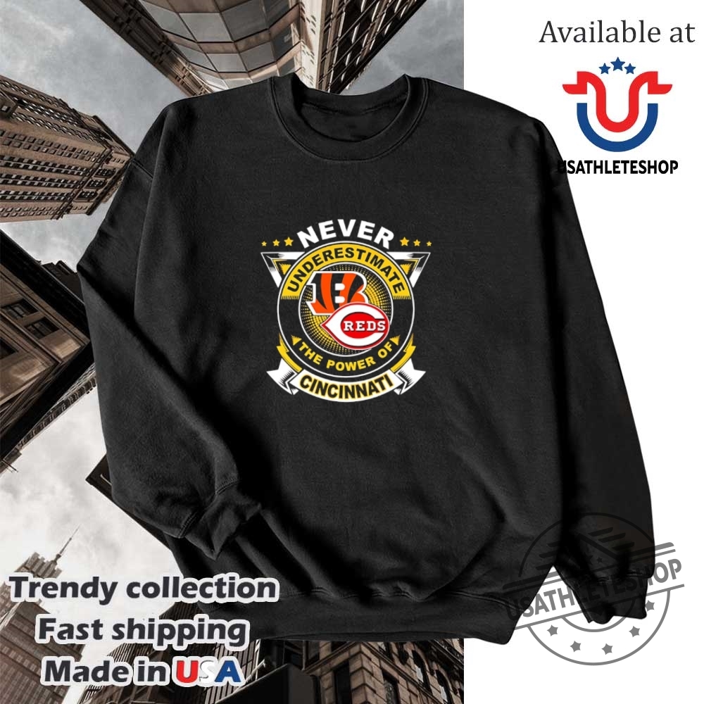 Never Underestimate The Power Of Cincinnati Sports Shirt 5 Never Underestimate the Power of Cincinnati Sports Shirt