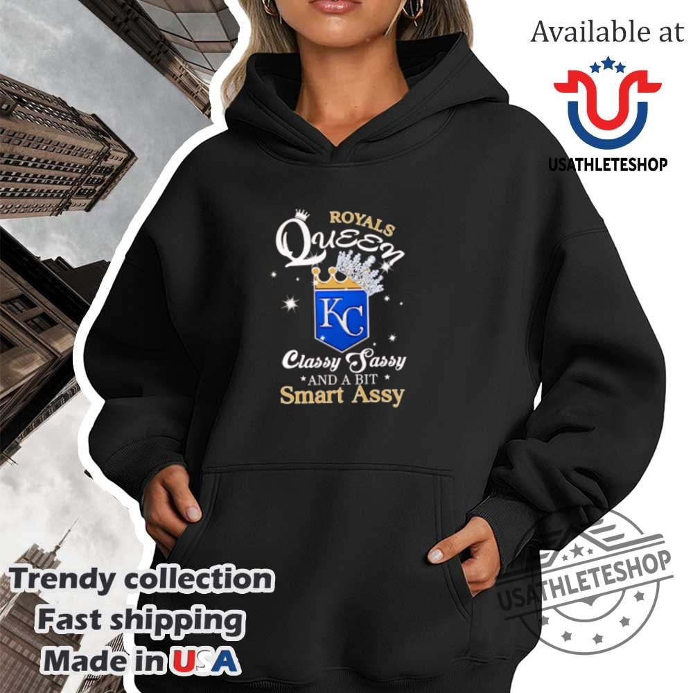 Kansas City Royals Queen Shirt Classy Sassy And Smart Assy 4 Kansas City Royals Queen Shirt – Classy, Sassy, and Smart Assy