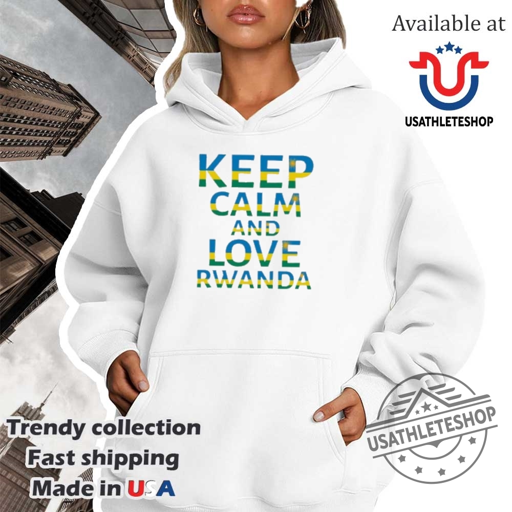 Keep Calm And Love Rwanda Shirt National Pride Tee 4 Keep Calm and Love Rwanda Shirt – National Pride Tee
