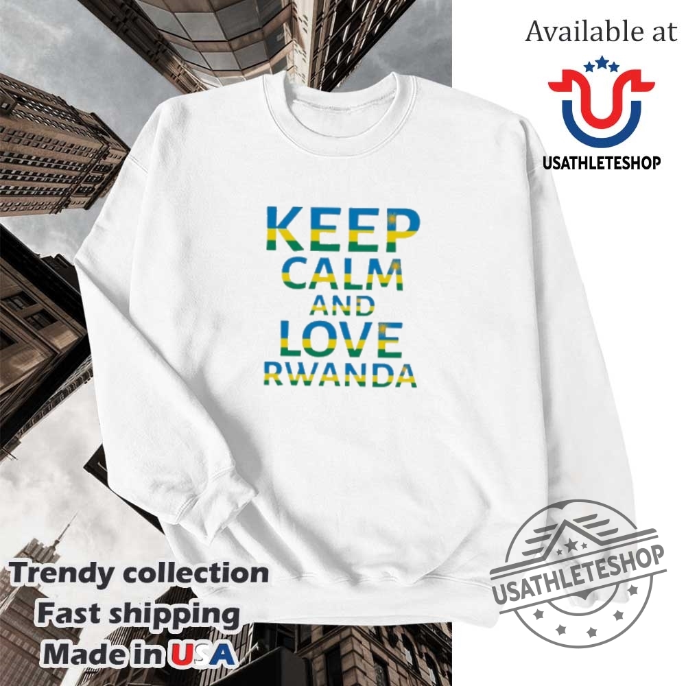 Keep Calm And Love Rwanda Shirt National Pride Tee 5 Keep Calm and Love Rwanda Shirt – National Pride Tee