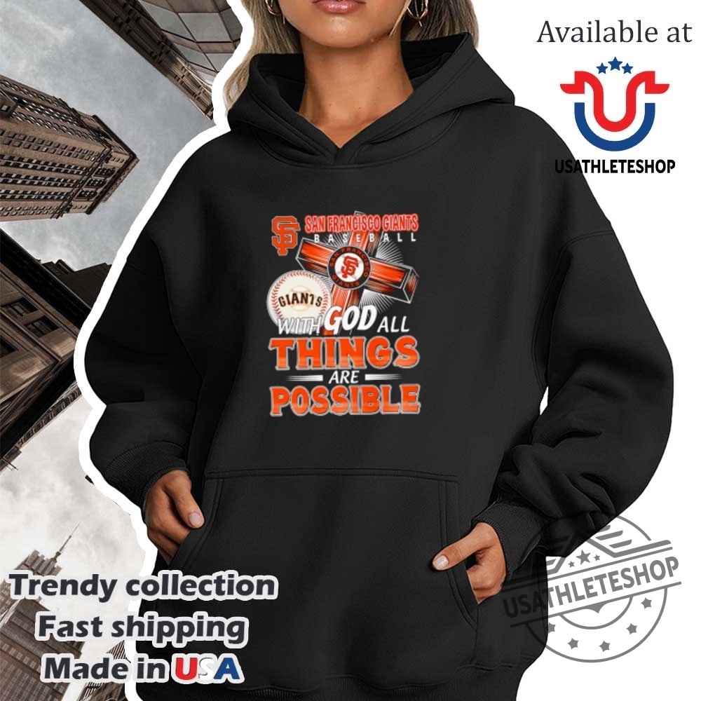San Francisco Giants With God All Things Are Possible Shirt 4 San Francisco Giants with God all things are possible shirt
