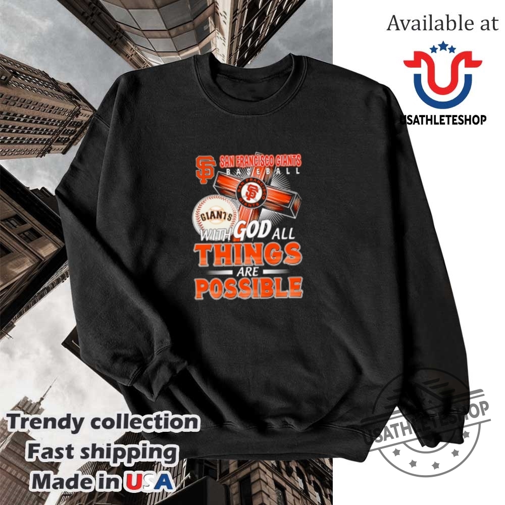 San Francisco Giants With God All Things Are Possible Shirt 5 San Francisco Giants with God all things are possible shirt