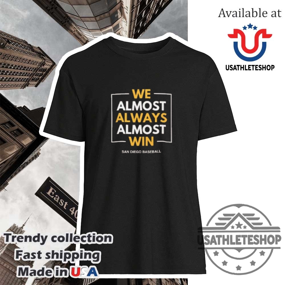 "Top 2025 PGA Championship Quail Hollow T-Shirts for Golf Fans" 23 Padres Almost Always Win Tshirt San Diego Baseball Humor Tee
