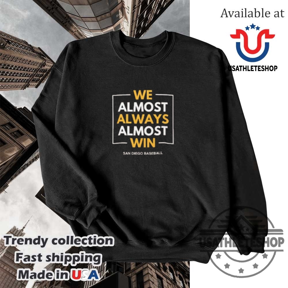 Padres Almost Always Win Tshirt San Diego Baseball Humor Tee 5 Padres Almost Always Win T-Shirt – San Diego Baseball Humor Tee