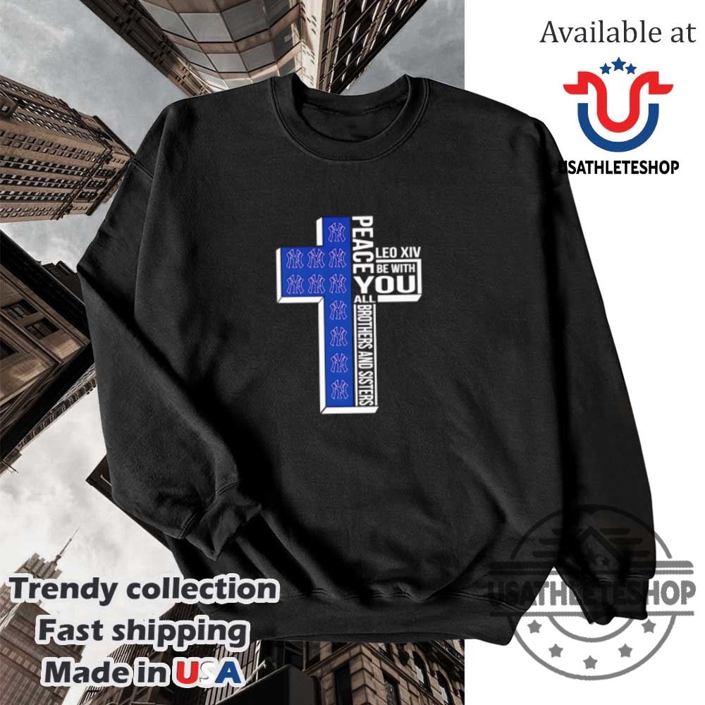 Peace Leo Xiv New York Yankees Brothers And Sisters Tshirt 5 Peace Leo XIV New York Yankees Brothers and Sisters T-Shirt